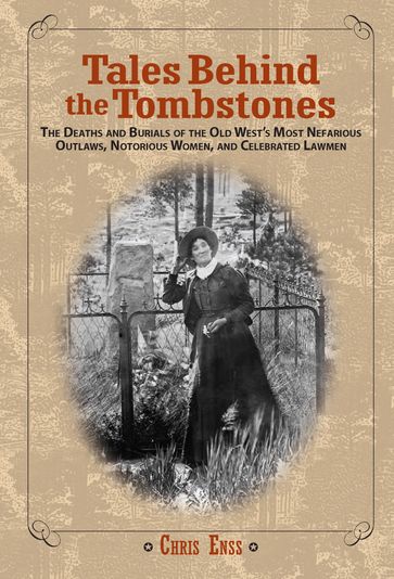 Tales Behind the Tombstones - Chris Enss