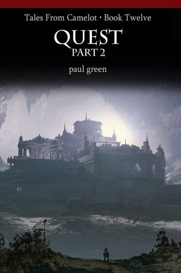 Tales From Camelot Series 12: QUEST Part 2 - Paul Green