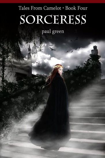 Tales From Camelot Series 4: Sorceress - Paul Green