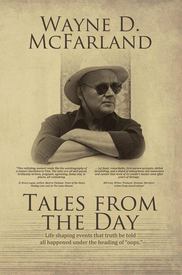 Tales From The Day: Life Changing Events That Truth be Told all Happened Under the Heading of "Oops." - Wayne D. McFarland