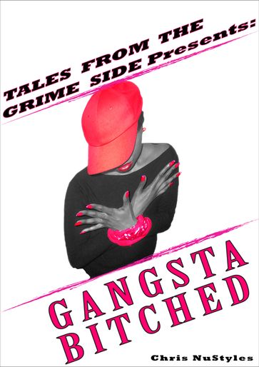 Tales From The Grime Side Presents: Gangsta Bitched - Chris NuStyles