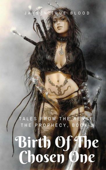 Tales From The Renge: The Prophecy: Birth Of The Chosen One - Jaysen True Blood