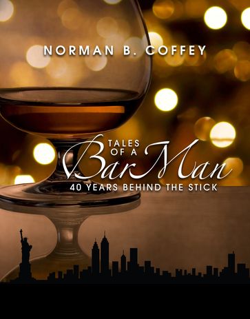 Tales Of A Barman: 40 Years Behind The Stick - Norman Coffey