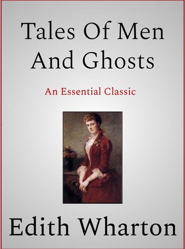 Tales Of Men And Ghosts - Edith Wharton