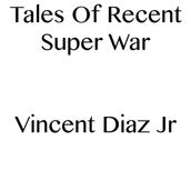 Tales Of Recent Super War