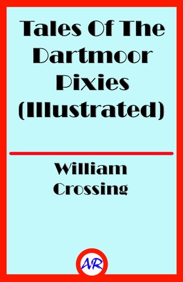 Tales Of The Dartmoor Pixies (Illustrated) - William Crossing