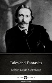 Tales and Fantasies by Robert Louis Stevenson (Illustrated)
