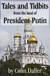 Tales and Tidbits from the land of President Putin