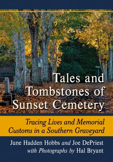 Tales and Tombstones of Sunset Cemetery - June Hadden Hobbs - Joe DePriest - Hal Bryant