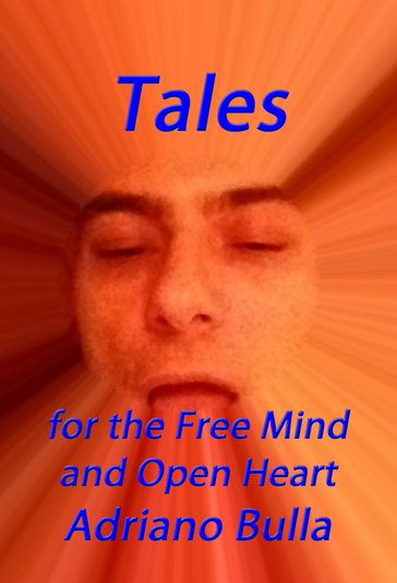 Tales for the Free Mind and Open Heart - Adriano Bulla