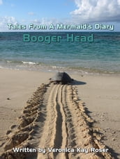 Tales from a Mermaid s Diary - Booger Head