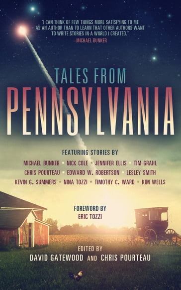 Tales from Pennsylvania - Chris Pourteau - Edward W. Robertson - Jennifer Ellis - Kevin G. Summers - Kim Wells - Lesley Smith - Michael Bunker - Nick Cole - Nina Tozzi - Tim Grahl - Timothy C. Ward