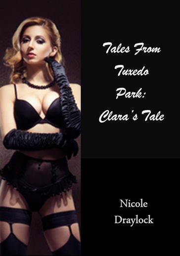 Tales from Tuxedo Park: Clara's Tale - Nicole Draylock