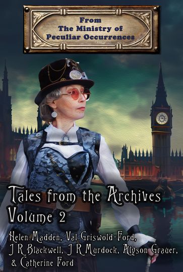 Tales from the Archives: Volume 2 - Helen Madden - Val Griswold-Ford - J R Murdock - J R Blackwell - Alyson Grauer - Catherine Ford