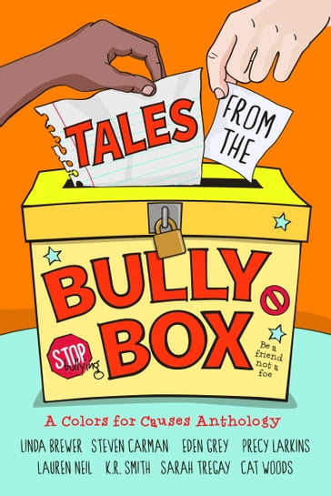 Tales from the Bully Box - Cat Woods - Eden Grey - K.R. Smith - Lauren Neil - Linda Brewer - Precy Larkins - Sarah Tregay - Steven Carman