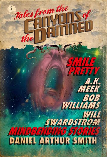 Tales from the Canyons of the Damned: No. 5 - A.K. Meek - Bob Williams - Daniel Arthur Smith - Will Swardstrom