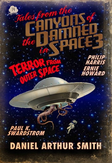 Tales from the Canyons of the Damned: No. 14 - Daniel Arthur Smith - Ernie Howard - Paul K. Swardstrom - Philip Harris