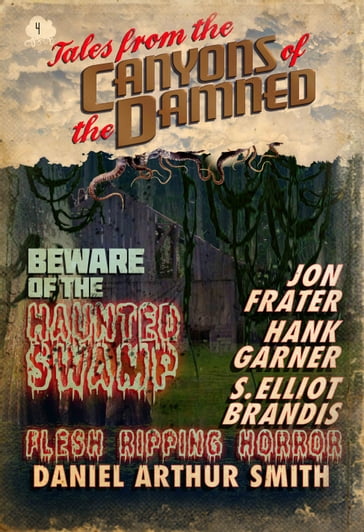 Tales from the Canyons of the Damned: No. 4 - Daniel Arthur Smith - Hank Garner - Jon Frater - S. Elliot Brandis