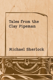 Tales from the Clay Pipeman