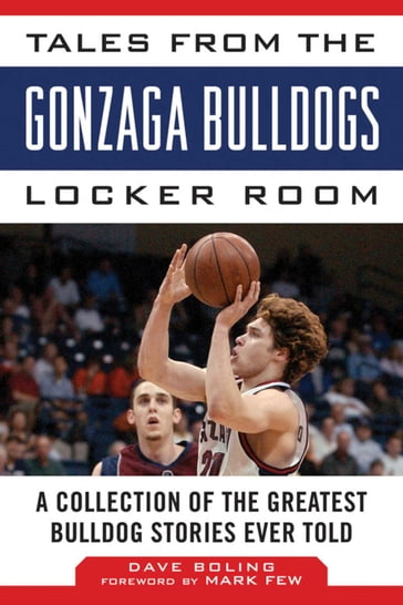 Tales from the Gonzaga Bulldogs Locker Room - Dave Boling