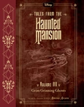 Tales from the Haunted Mansion: Volume III: Grim Grinning Ghosts