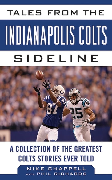 Tales from the Indianapolis Colts Sideline - Mike Chappell - Phil Richards