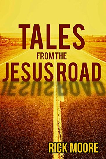 Tales from the Jesus Road - Rick Moore