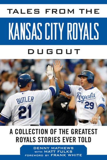 Tales from the Kansas City Royals Dugout - Denny Matthews - Matt Fulks