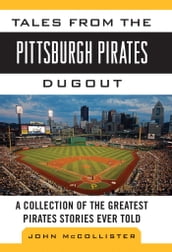 Tales from the Pittsburgh Pirates Dugout