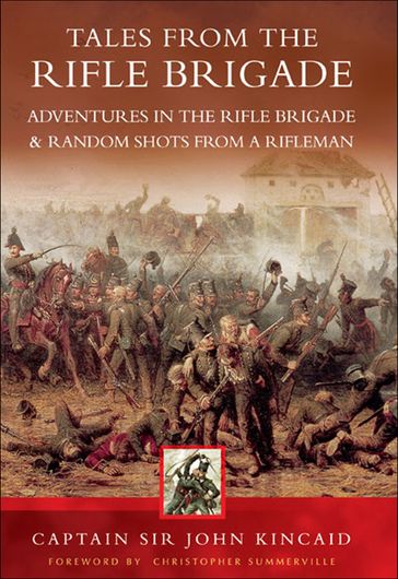 Tales from the Rifle Brigade - Captain Sir John Kincaid