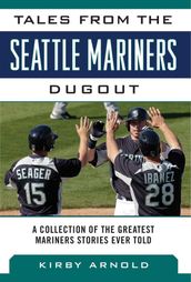 Tales from the Seattle Mariners Dugout