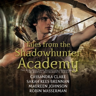 Tales from the Shadowhunter Academy - Cassandra Clare - Sarah Rees Brennan - Maureen Johnson - Robin Wasserman