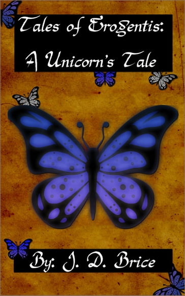 Tales of Erogentis: A Unicorn's Tale - J D Brice