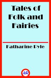 Tales of Folk and Fairies (Illustrated)