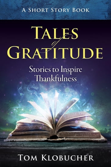 Tales of Gratitude - Thomas S Klobucher