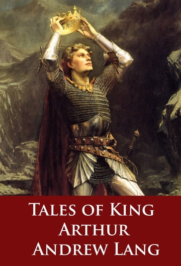 Tales of King Arthur - Andrew Lang