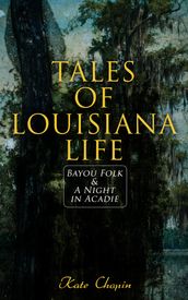 Tales of Louisiana Life: Bayou Folk & A Night in Acadie