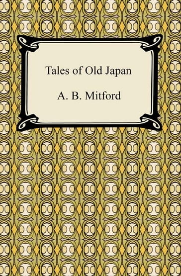 Tales of Old Japan - A. B. Mitford