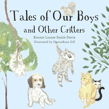 Tales of Our Boys and Other Critters - Bonnie Louise Smith-Davis