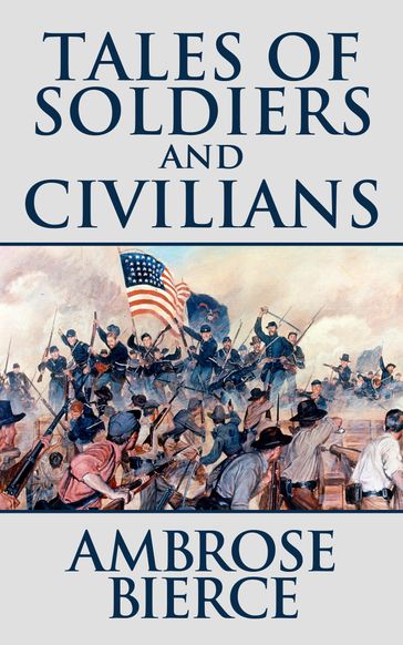 Tales of Soldiers and Civilians - Ambrose Gwinnett Bierce
