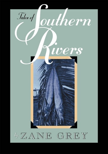 Tales of Southern Rivers - Zane Grey