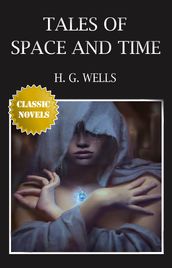 Tales of Space and Time Popular Classic Literature