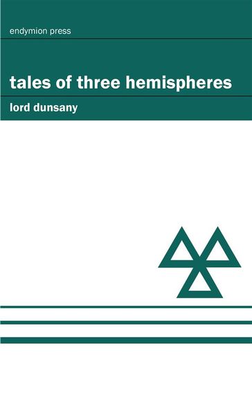 Tales of Three Hemispheres - Dunsany Lord