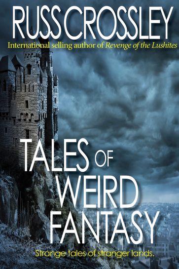 Tales of Weird Fantasy - Russ Crossley