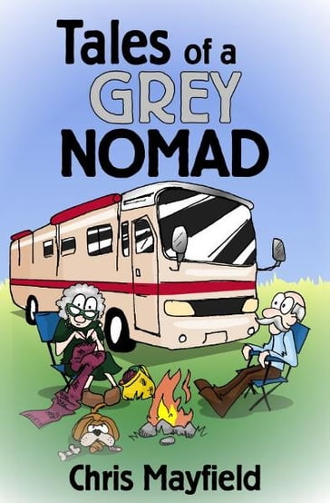 Tales of a Grey Nomad - Chris Mayfield