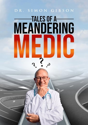 Tales of a Meandering Medic - Dr. Simon Gibson