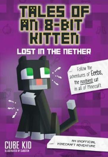 Tales of an 8-Bit Kitten: Lost in the Nether - Cube Kid