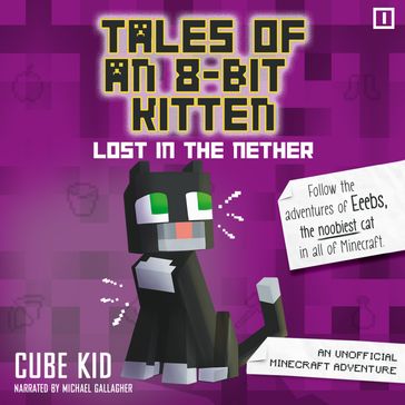 Tales of an 8-Bit Kitten: Lost in the Nether - Cube Kid