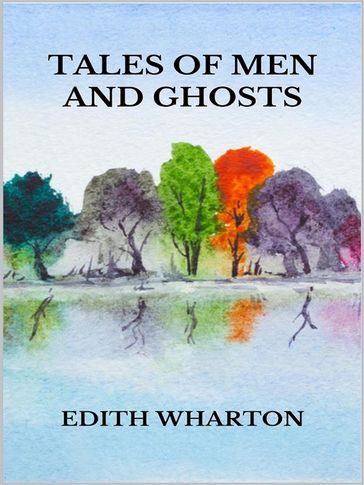 Tales of men and ghosts - Edith Wharton