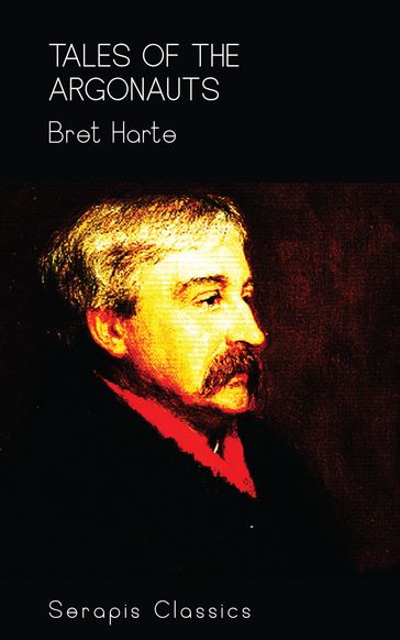 Tales of the Argonauts (Serapis Classics) - Bret Harte